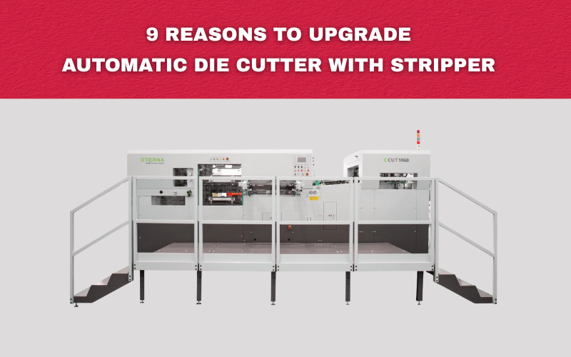 9 Reasons Why Automatic Die Cutter With Stripper is the Right Choice for Your Business