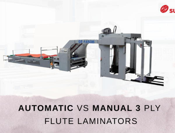 A Complete Comparison Guide to Automatic vs. Manual 3-Ply Flute Laminators
