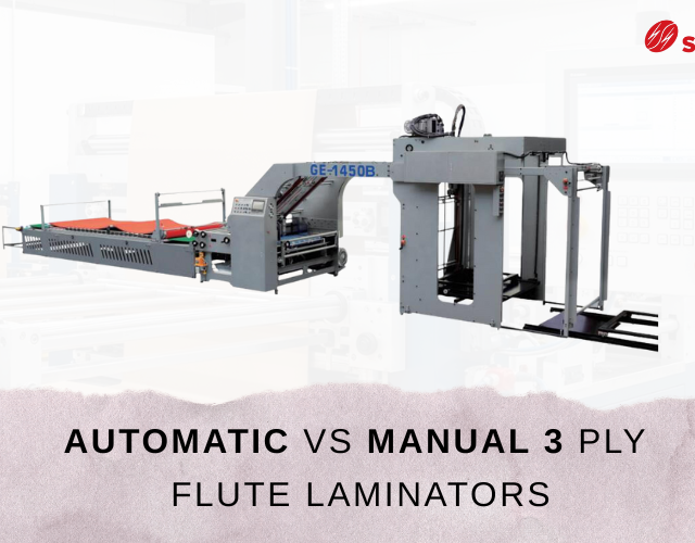 A Complete Comparison Guide to Automatic vs. Manual 3-Ply Flute Laminators
