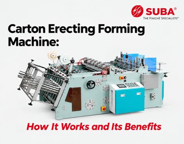 Carton Erecting Forming Machine: How It Works and Its Benefits