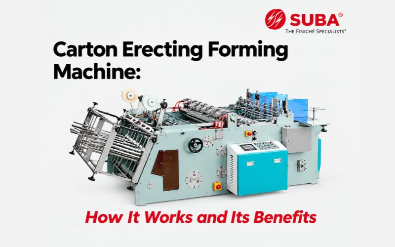 Carton Erecting Forming Machine: How It Works and Its Benefits